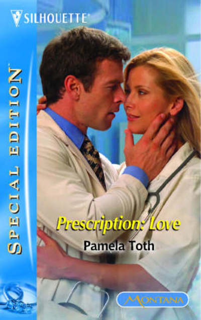 Prescription: Love (Silhouette Special Edition, Band 1669) - Toth, Pamela