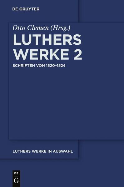 Martin Luther: Luthers Werke in Auswahl / Schriften von 1520– - Luther, Martin und Otto Clemen