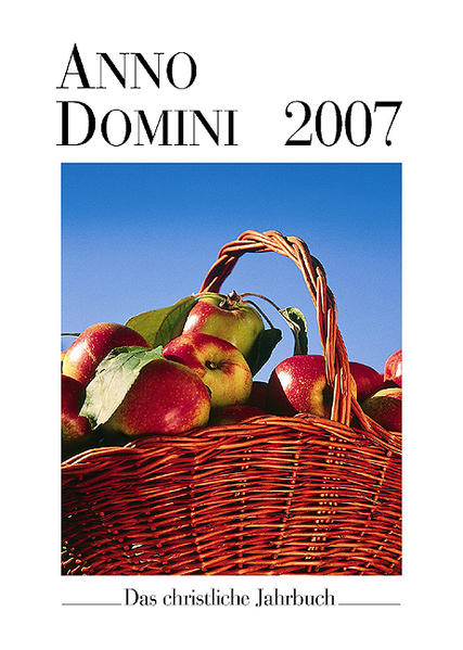 Anno Domini 2007 Das christliche Jahrbuch. Ein Begleiter durch das Jahr - Stellmann, Axel