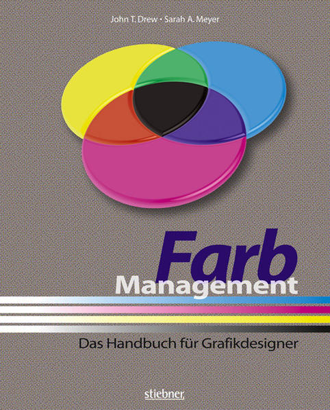 Farbmanagement Das Handbuch für Grafikdesigner - Drew, John T und Sarah A Meyer