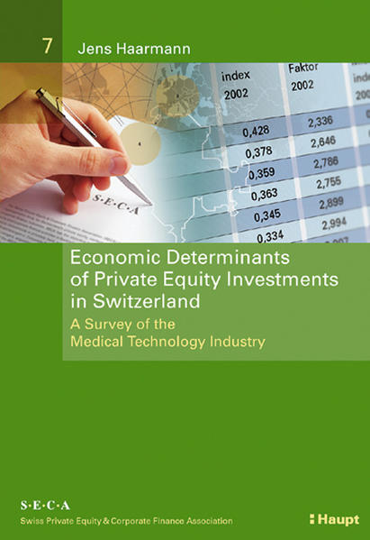 Economic Determinants of Private Equity Investments in Switzerland A Survey of the Medical Technology Industry - Haarmann, Jens