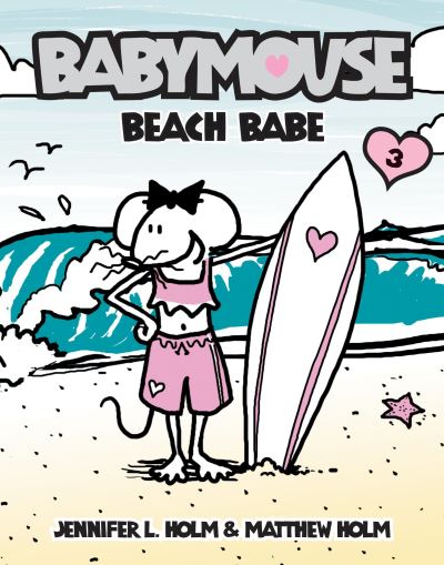 Babymouse #3: Beach Babe - Holm Jennifer, L. und Matthew Holm