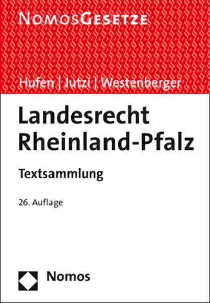 Landesrecht Rheinland-Pfalz Textsammlung - Rechtsstand: 1. August 2017 - Hufen, Friedhelm, Siegfried Jutzi  und Norbert Westenberger
