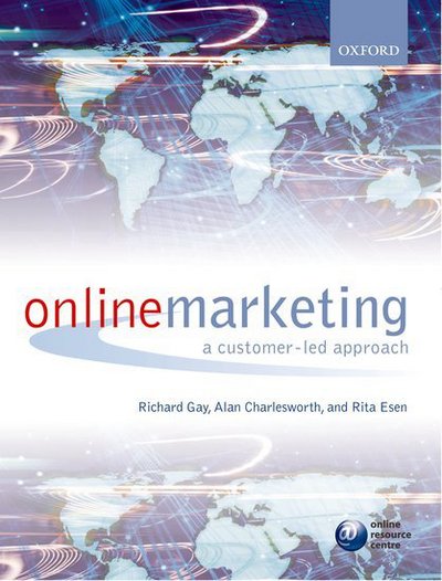Online Marketing: A Customer-led Approach - Gay,  Richard,  Alan Charlesworth  und  Rita Esen