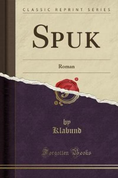 Spuk: Roman (Classic Reprint) - Klabund, Klabund