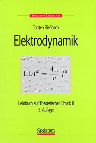 Elektrodynamik Lehrbuch zur Theoretischen Physik II - Fließbach, Torsten