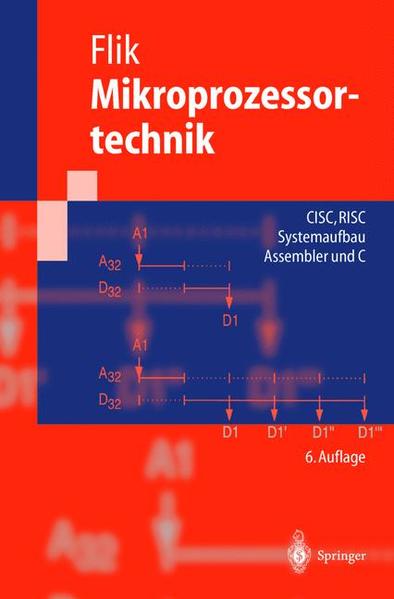 Mikroprozessortechnik CISC, RISC Systemaufbau Assembler und C 6., neu bearb. Aufl. - Flik, Thomas, H. Liebig  und M. Menge
