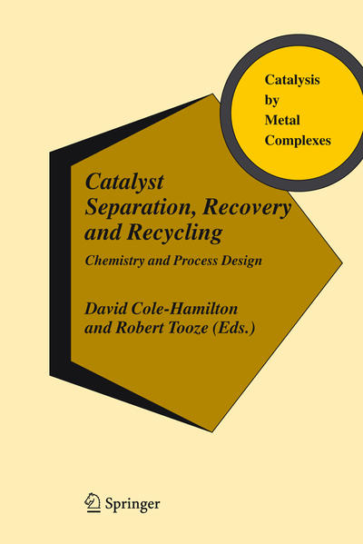 Catalyst Separation, Recovery and Recycling Chemistry and Process Design - Cole-Hamilton, David J. und Robert P. Tooze