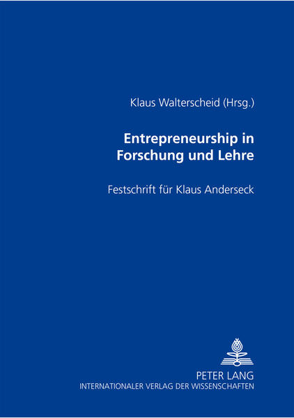 Entrepreneurship in Forschung und Lehre Festschrift für Klaus Anderseck - Walterscheid, Klaus