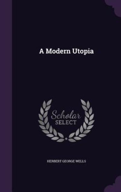 A Modern Utopia - Wells Herbert, George