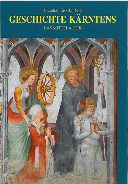 Geschichte Kärntens Das Mittelalter 2., Aufl. - Fräss-Ehrfeld, Claudia, Ulrich P Schwarz  und Peter Rasch