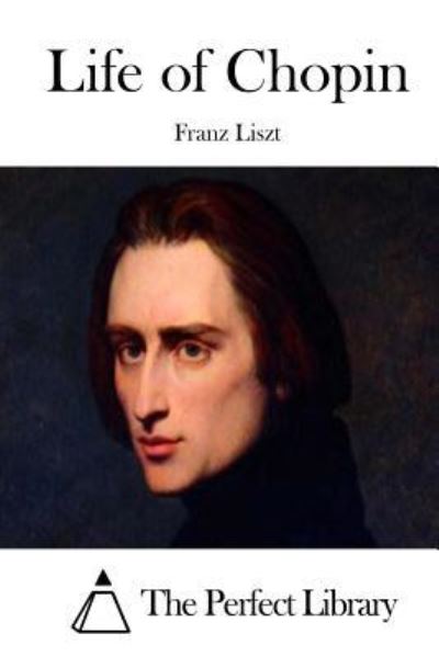 Life of Chopin (Perfect Library) - The Perfect, Library und Franz Liszt