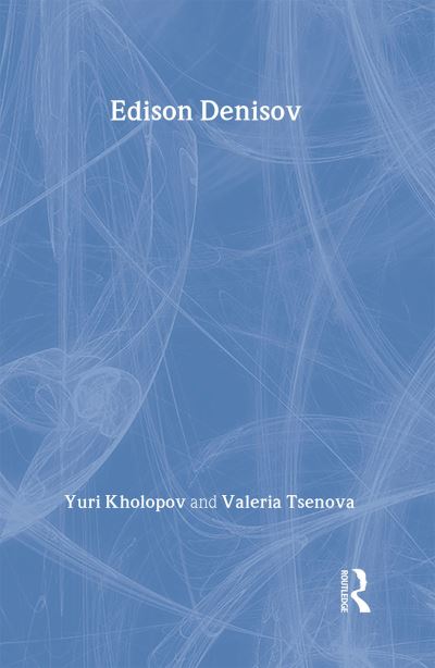 Edison Denisov (Contemporary Music Studies, Band 8) - Kholopov Iu., N., Nikolaevich Kholopov IUrii  und V. Tsenova