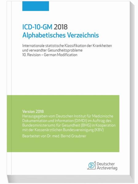 ICD-10-GM 2018 Alphabetisches Verzeichnis Internationale statistische Klassifikation der Krankheit und verwandter Gesundheitsprobleme