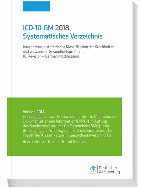ICD-10-GM 2018 Systematisches Verzeichnis Internationale statistische Klassifikation der Krankheiten und verwandter Gesundheitsprobleme