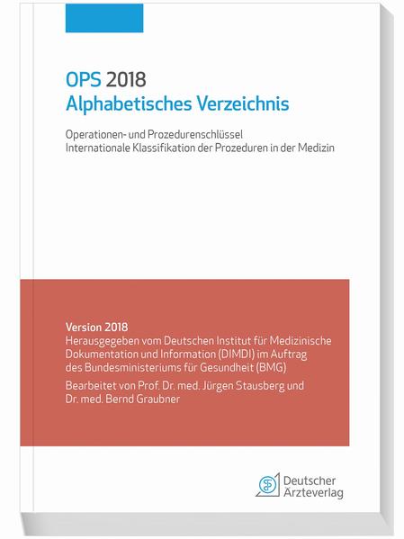 OPS 2018 Alphabetisches Verzeichnis Operationen- und Prozedurenschlüssel -Internationale Klassifikation der Prozeduren in der Medizin