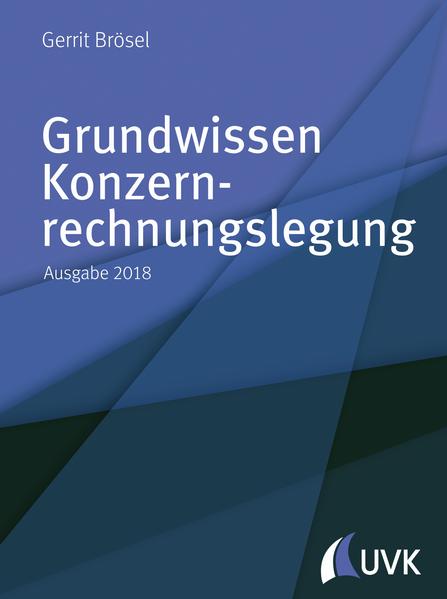 Grundwissen Konzernrechnungslegung Ausgabe 2018 - Brösel, Gerrit