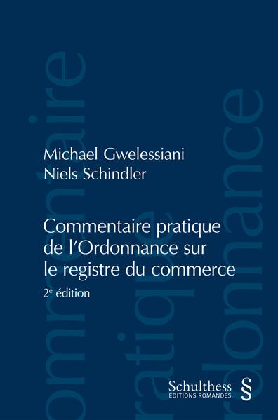 Commentaire pratique de l`Ordonnance sur le registre du commerce (PrintPlu§) - Gwelessiani, Michael und Niels Schindler