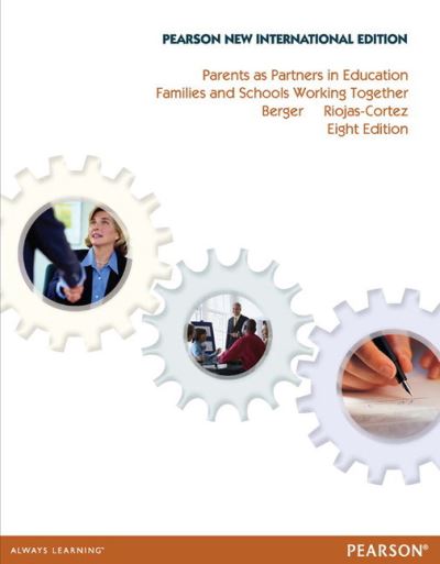 Parents as Partners in Education: Pearson New International Edition:Families and Schools Working Together - Berger, Eugenia