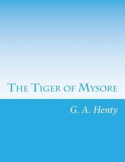 The Tiger of Mysore - Henty G., A.