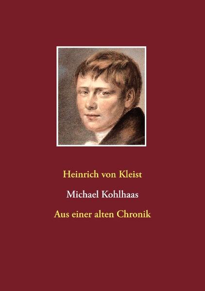Michael Kohlhaas Aus einer alten Chronik - von Kleist, Heinrich