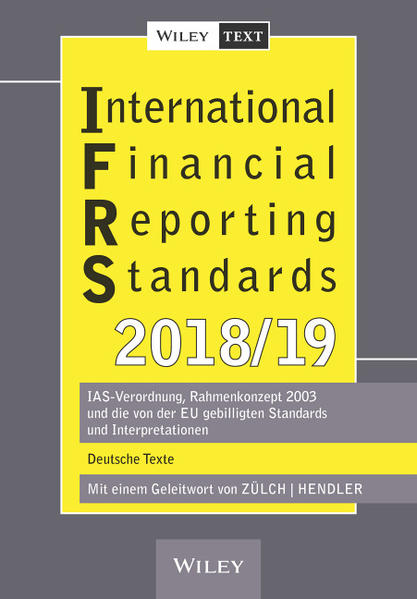 International Financial Reporting Standards (IFRS) 2018/2019 IAS-Verordnung, Rahmenkonzept 2003 und die von der EU gebilligten Standards und Interpretationen - deutsche Texte - Zülch, Henning und Matthias Hendler