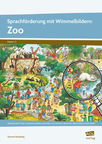 Sprachförderung mit Wimmelbildern: Zoo Aktivierendes Poster & passende Arbeitsmaterialien zum Schauen, Benennen, Beschreiben und Erzählen (1. und 2. Klasse) - Salvisberg, Susanne