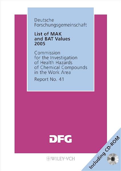 List of MAK and BAT Values 2005 - Maximum Concentrations and Biological Tolerance Values at the Workplace Report No. 41