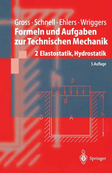 Formeln und Aufgaben zur Technischen Mechanik 2 Elastostatik, Hydrostatik 5., neubearb. u. erw. Aufl. - Gross, Dietmar, Wolfgang Ehlers  und Peter Wriggers