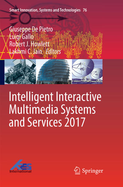 Intelligent Interactive Multimedia Systems and Services 2017  Softcover reprint of the original 1st ed. 2018 - De Pietro, Giuseppe, Luigi Gallo  und Robert J. Howlett