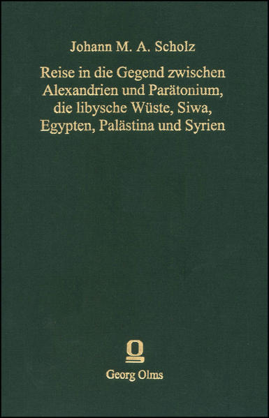 Reise in die Gegend zwischen Alexandrien und Parätonium, die libysche Wüste, Siwa, Egypten, Palästina und Syrien, in den Jahren 1820 und 1821 - Scholz, Johann