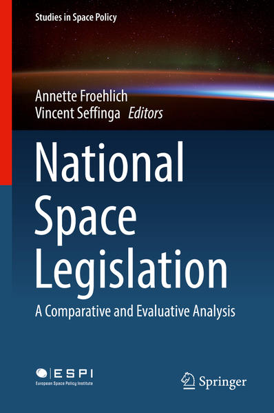 National Space Legislation A Comparative and Evaluative Analysis - Froehlich, Annette und Vincent Seffinga