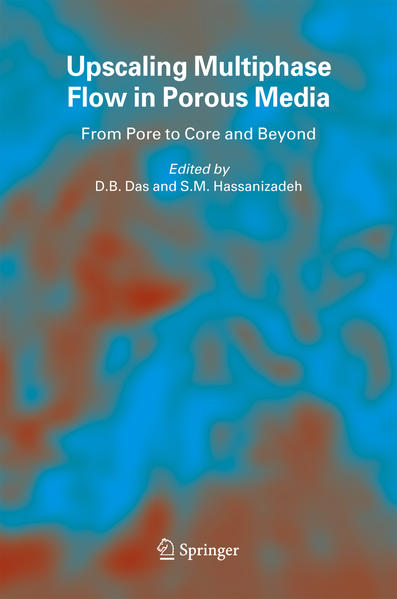 Upscaling Multiphase Flow in Porous Media From Pore to Core and Beyond - Das, D.B. und S.M. Hassanizadeh