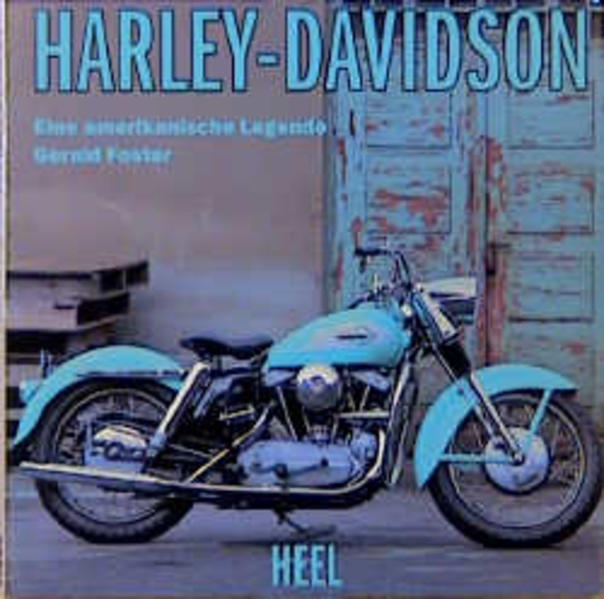 Harley-Davidson Eine amerikanische Legende - Foster, Gerald