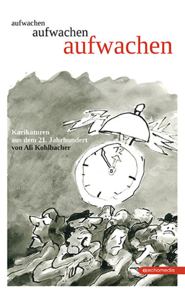 aufwachen Karikaturen aus dem 21. Jahrhundert - Kohlbacher, Ali