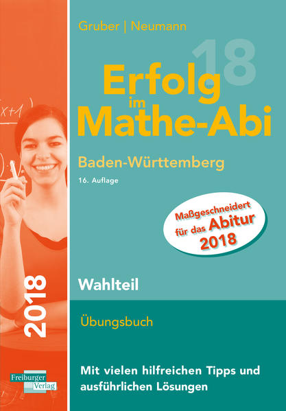 Erfolg im Mathe-Abi 2018 Wahlteil Baden-Württemberg - Gruber, Helmut und Robert Neumann