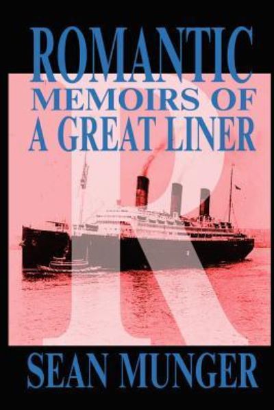 Romantic, Memoirs of a Great Liner - Munger, Sean