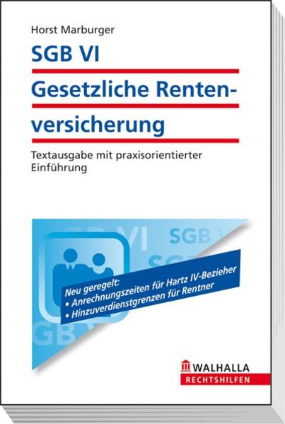 SGB VI - Gesetzliche Rentenversicherung Textausgabe mit praxisorientierter Einführung; Walhalla Rechtshilfen - Marburger, Horst