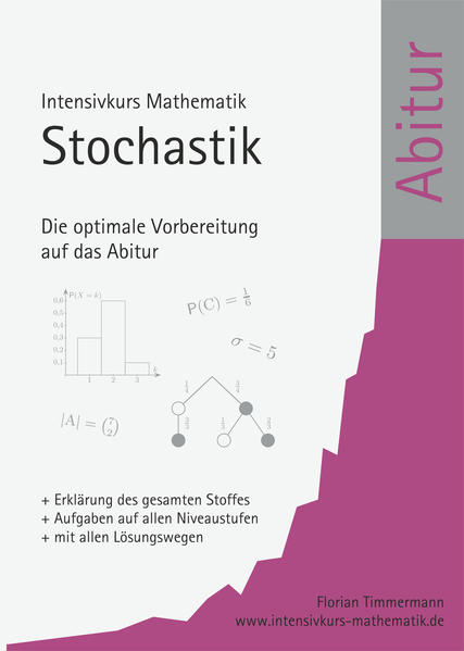 Intensivkurs Mathematik - Stochastik Die optimale Vorbereitung auf das Abitur - Timmermann, Florian