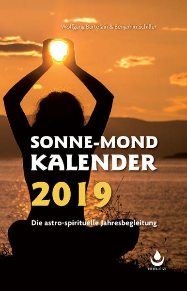 Sonne-Mond Kalender 2019 Die astro-spirituelle Jahresbegleitung - Bartolain, Wolfgang