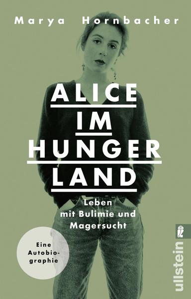 Alice im Hungerland Leben mit Bulimie und Magersucht. Eine Autobiographie - Hornbacher, Marya