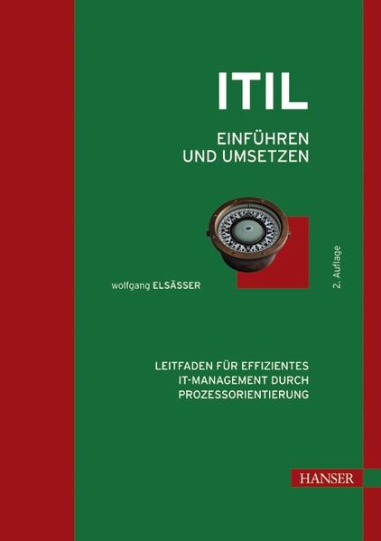 ITIL einführen und umsetzen Leitfaden für effizientes IT-Management durch Prozessorientierung - Elsässer, Wolfgang