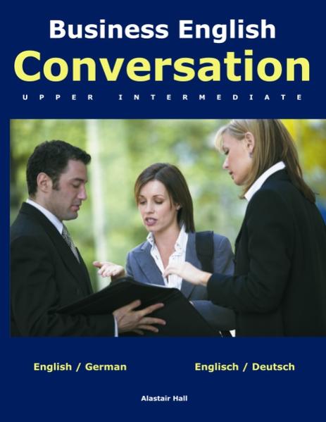 Business English Conversation upper intermediate - Hall, Alastair