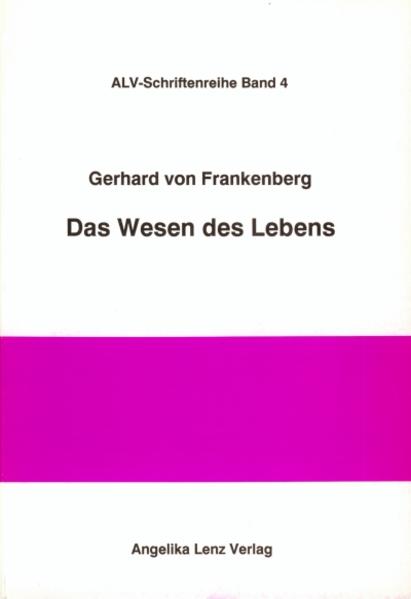 Das Wesen des Lebens - Frankenberg, Gerhard von und Hans G Eschke