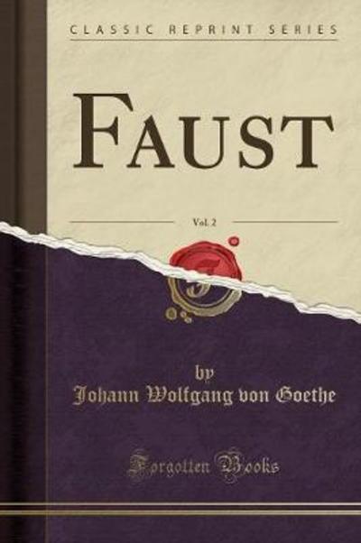 Faust, Vol. 2 (Classic Reprint) - Goethe Johann Wolfgang, von
