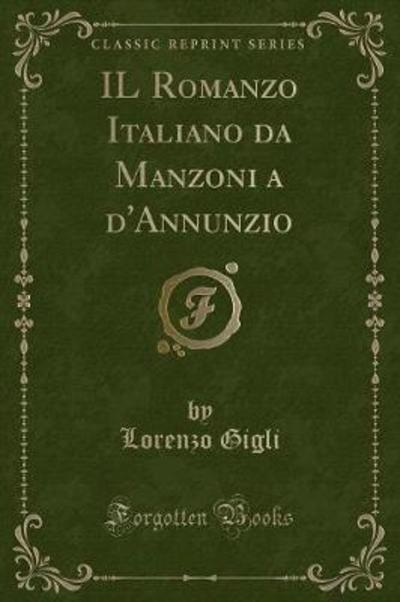 IL Romanzo Italiano da Manzoni a d`Annunzio (Classic Reprint) - Gigli, Lorenzo
