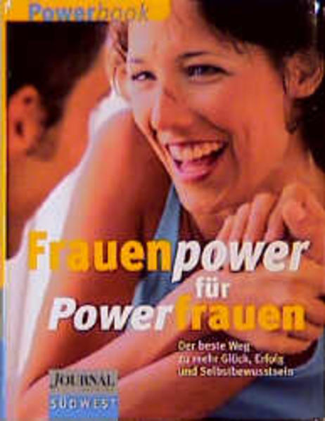 Frauenpower - Powerfrauen Wie man Freunde gewinnt, gute Laune behält, das Älterwerden meistert. Extra: Körpersprache - alles über unser wichtigstes Kommunikationsmittel