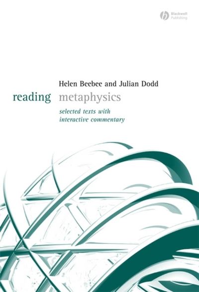 Reading Metaphysics: Selected Texts With Interactive Commentary (Reading Philosophy) - Beebee,  Helen