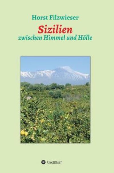 Sizilien: zwischen Himmel und Hölle - Filzwieser, Horst