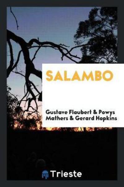 SALAMBO - Flaubert, Gustave, Powys Mathers  und Gerard Hopkins